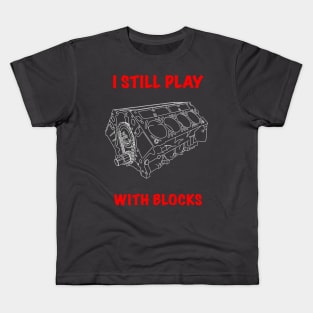 I Still Play With Blocks Kids T-Shirt